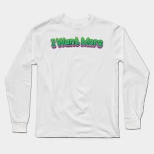 I Want More (Nina Simone) Long Sleeve T-Shirt